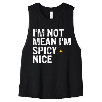 IM Not Mean IM Spicy Nice Funny Adult Humor Saying Women's Racerback Cropped Tank