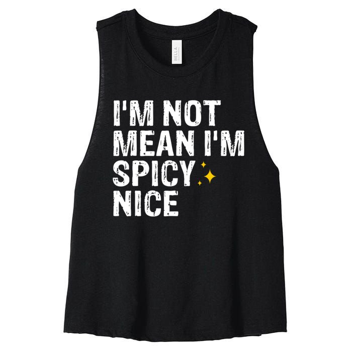 IM Not Mean IM Spicy Nice Funny Adult Humor Saying Women's Racerback Cropped Tank