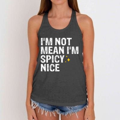 IM Not Mean IM Spicy Nice Funny Adult Humor Saying Women's Knotted Racerback Tank