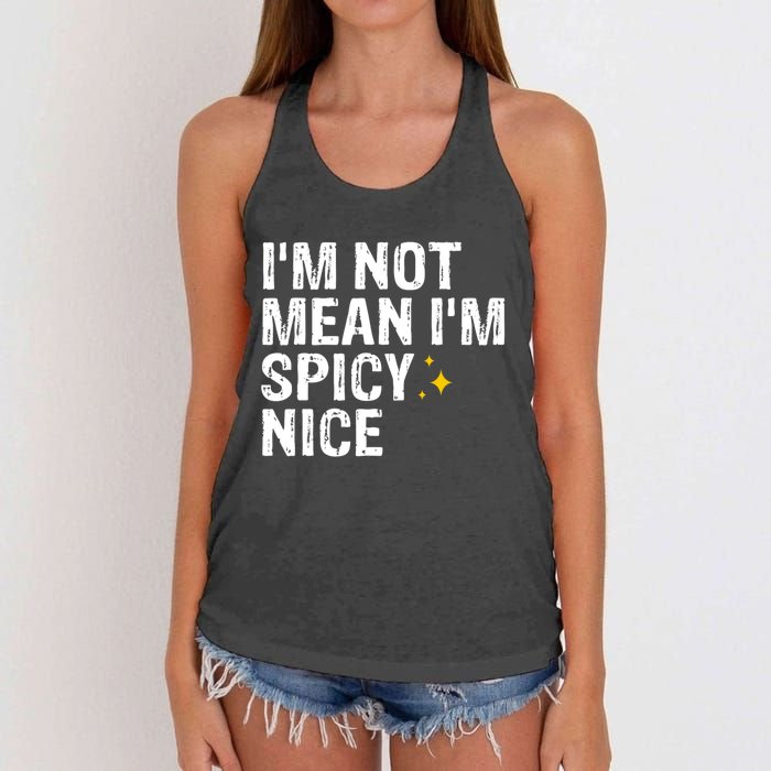 IM Not Mean IM Spicy Nice Funny Adult Humor Saying Women's Knotted Racerback Tank