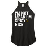 IM Not Mean IM Spicy Nice Funny Adult Humor Saying Women's Perfect Tri Rocker Tank