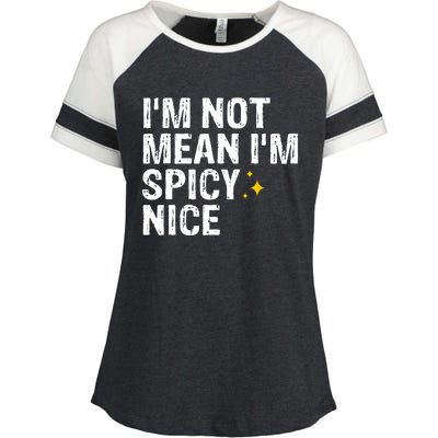 IM Not Mean IM Spicy Nice Funny Adult Humor Saying Enza Ladies Jersey Colorblock Tee