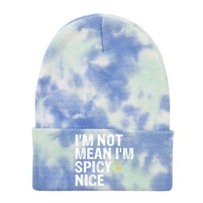 IM Not Mean IM Spicy Nice Funny Adult Humor Saying Tie Dye 12in Knit Beanie