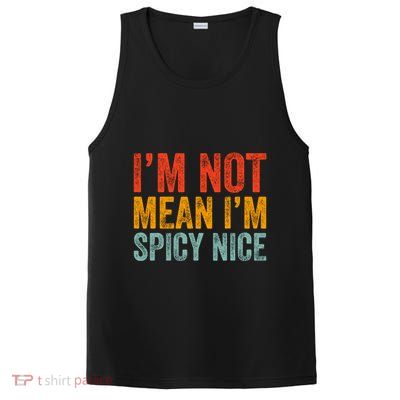 IM Not Mean IM Spicy Nice Funny Adult Humor Saying PosiCharge Competitor Tank