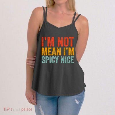 IM Not Mean IM Spicy Nice Funny Adult Humor Saying Women's Strappy Tank