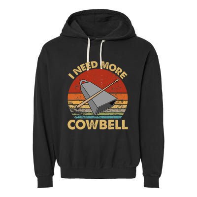 I Need More Cowbell Funny Drummer Lover Humorous Garment-Dyed Fleece Hoodie