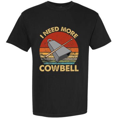 I Need More Cowbell Funny Drummer Lover Humorous Garment-Dyed Heavyweight T-Shirt