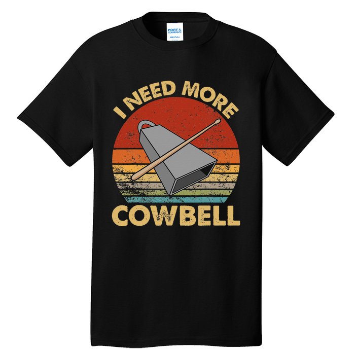 I Need More Cowbell Funny Drummer Lover Humorous Tall T-Shirt