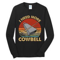 I Need More Cowbell Funny Drummer Lover Humorous Tall Long Sleeve T-Shirt