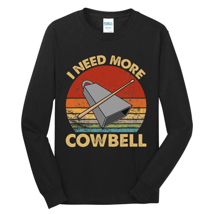 I Need More Cowbell Funny Drummer Lover Humorous Tall Long Sleeve T-Shirt