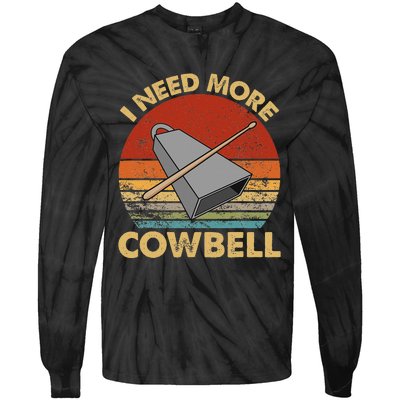 I Need More Cowbell Funny Drummer Lover Humorous Tie-Dye Long Sleeve Shirt