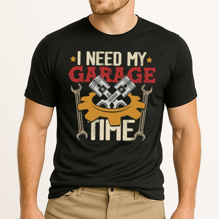 I Need My Garage Time Car Garage Auto Mechanic Car Lover Performance Shirt