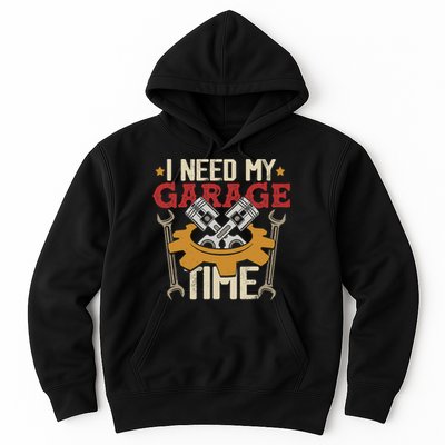 I Need My Garage Time Car Garage Auto Mechanic Car Lover Hoodie