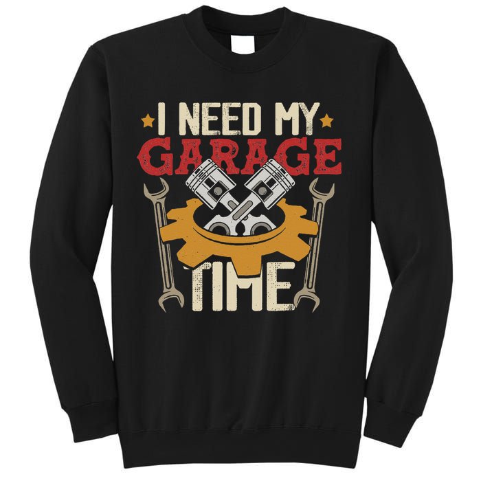 I Need My Garage Time Car Garage Auto Mechanic Car Lover Sweatshirt