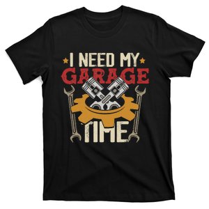 I Need My Garage Time Car Garage Auto Mechanic Car Lover T-Shirt