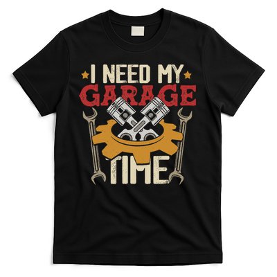 I Need My Garage Time Car Garage Auto Mechanic Car Lover T-Shirt