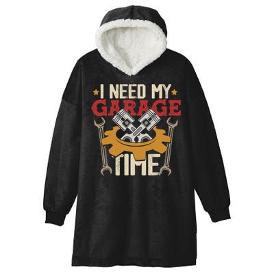 I Need My Garage Time Car Garage Auto Mechanic Car Lover Hooded Wearable Blanket