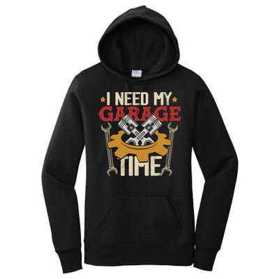 I Need My Garage Time Car Garage Auto Mechanic Car Lover Women's Pullover Hoodie