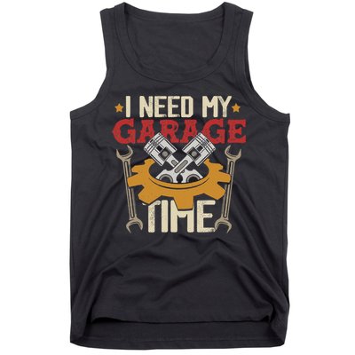 I Need My Garage Time Car Garage Auto Mechanic Car Lover Tank Top
