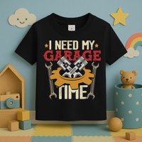 I Need My Garage Time Car Garage Auto Mechanic Car Lover Toddler T-Shirt