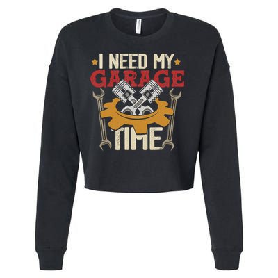 I Need My Garage Time Car Garage Auto Mechanic Car Lover Cropped Pullover Crew