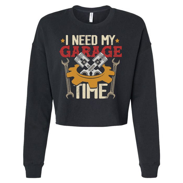 I Need My Garage Time Car Garage Auto Mechanic Car Lover Cropped Pullover Crew