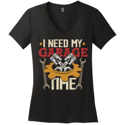I Need My Garage Time Car Garage Auto Mechanic Car Lover Women's V-Neck T-Shirt