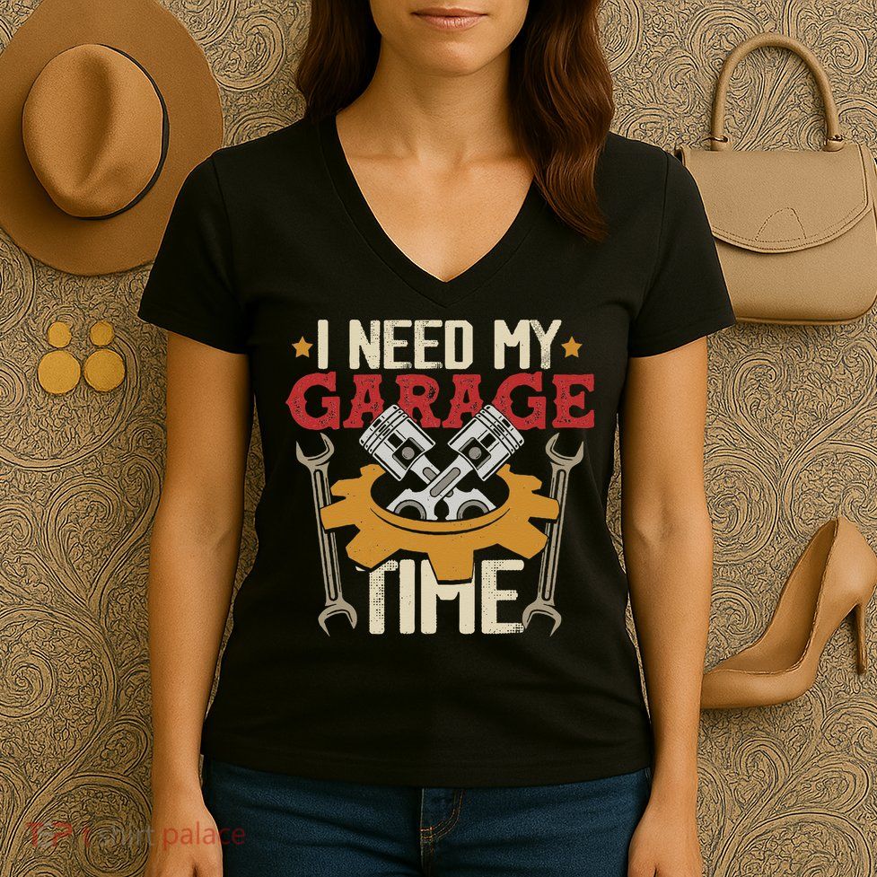 I Need My Garage Time Car Garage Auto Mechanic Car Lover Women's V-Neck T-Shirt