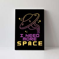 I Need More Space Funny UFO Alien Abduction Roswell Believe Canvas