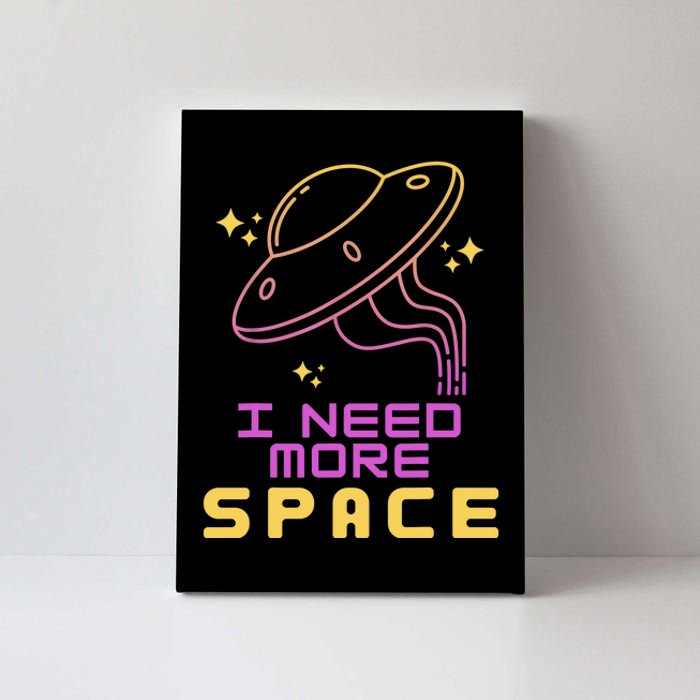 I Need More Space Funny UFO Alien Abduction Roswell Believe Canvas