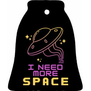 I Need More Space Funny UFO Alien Abduction Roswell Believe Ceramic Bell Ornament