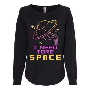 I Need More Space Funny UFO Alien Abduction Roswell Believe Womens California Wash Sweatshirt