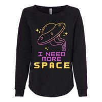 I Need More Space Funny UFO Alien Abduction Roswell Believe Womens California Wash Sweatshirt