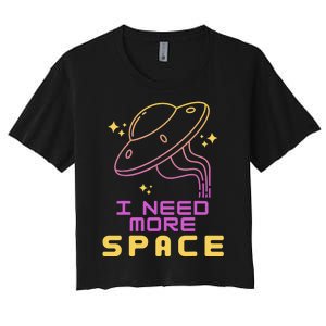 I Need More Space Funny UFO Alien Abduction Roswell Believe Women's Crop Top Tee