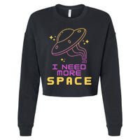 I Need More Space Funny UFO Alien Abduction Roswell Believe Cropped Pullover Crew