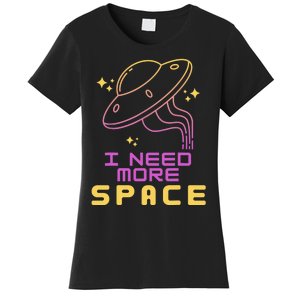 I Need More Space Funny UFO Alien Abduction Roswell Believe Women's T-Shirt