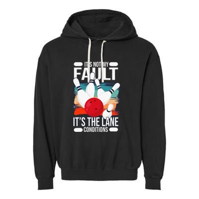 It's not my Fault it's the lane conditions Garment-Dyed Fleece Hoodie