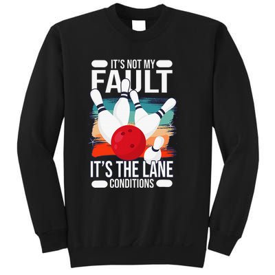 It's not my Fault it's the lane conditions Sweatshirt