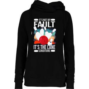 It's not my Fault it's the lane conditions Womens Funnel Neck Pullover Hood