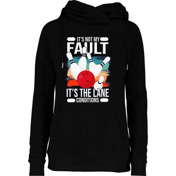 It's not my Fault it's the lane conditions Womens Funnel Neck Pullover Hood