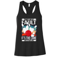 It's not my Fault it's the lane conditions Women's Racerback Tank