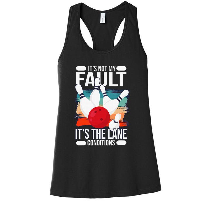 It's not my Fault it's the lane conditions Women's Racerback Tank