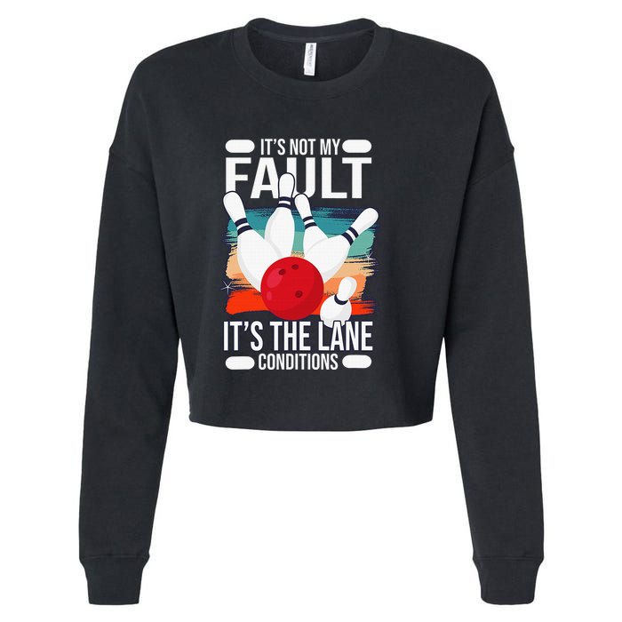 It's not my Fault it's the lane conditions Cropped Pullover Crew