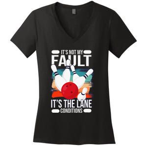 It's not my Fault it's the lane conditions Women's V-Neck T-Shirt