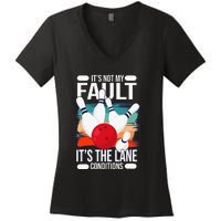 It's not my Fault it's the lane conditions Women's V-Neck T-Shirt