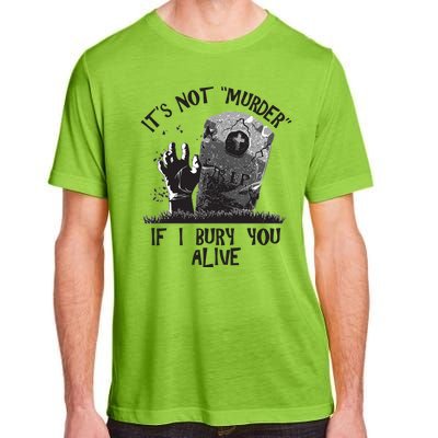 It's Not Murder If I Bury You Alive Adult ChromaSoft Performance T-Shirt