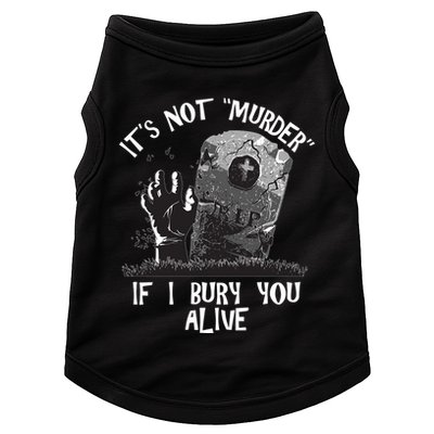 It's Not Murder If I Bury You Alive Doggie Tank