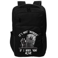 It's Not Murder If I Bury You Alive Impact Tech Backpack