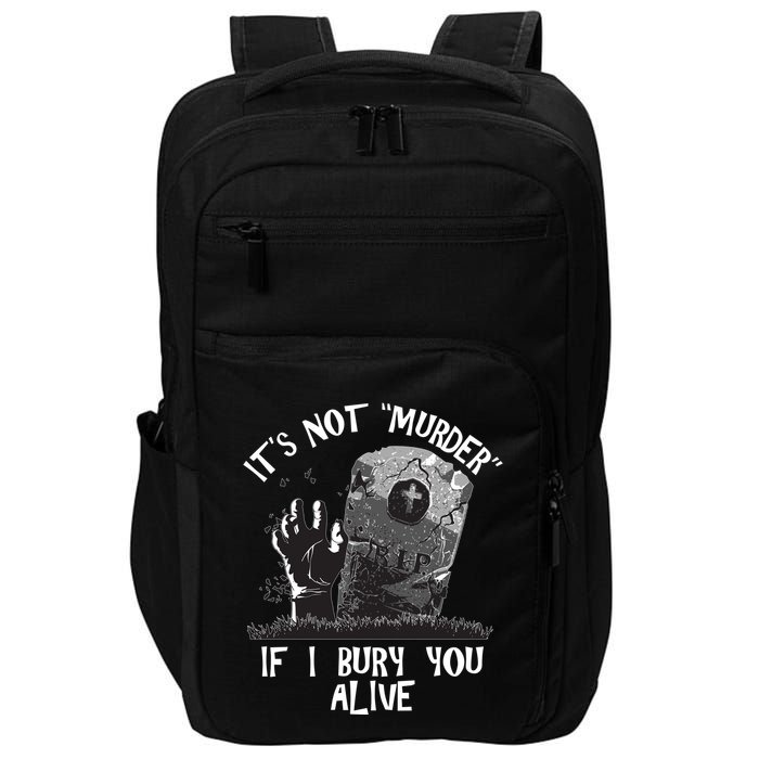 It's Not Murder If I Bury You Alive Impact Tech Backpack