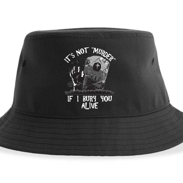 It's Not Murder If I Bury You Alive Sustainable Bucket Hat